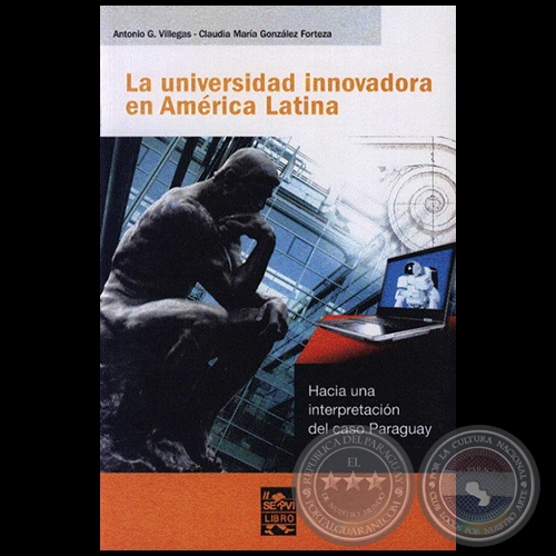LA UNIVERSIDAD INNOVADORA EN AMÉRICA LATINA - Ensayo de ANTONIO G. VILLEGAS - CLAUDIA MA. GONZÁLEZ FORTEZA - Año 2005